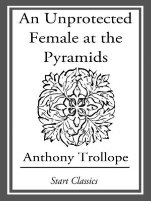cover image of An Unprotected Female at the Pyramids